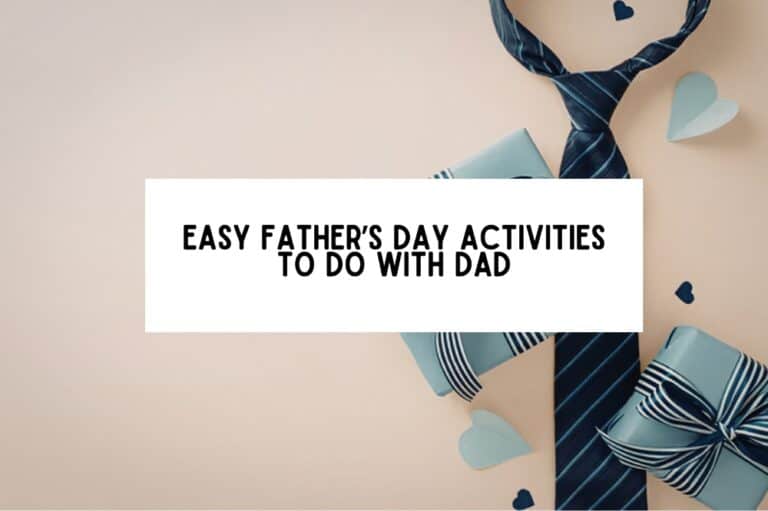 EASY FATHER’S DAY ACTIVITIES TO DO WITH DAD