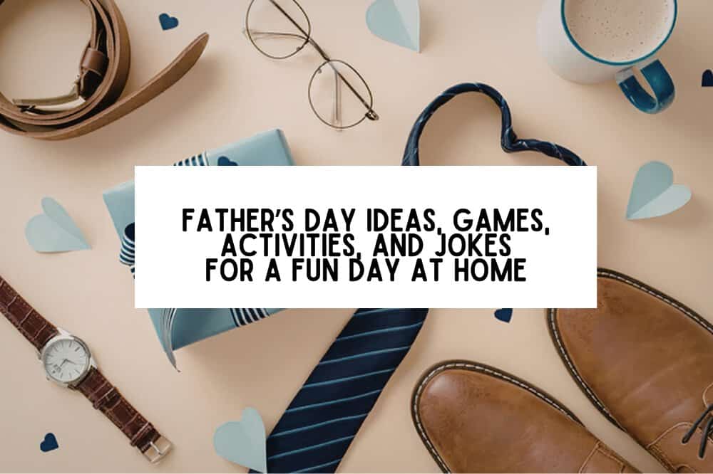 Father’s Day Ideas, Games, Activities, And Jokes For A Fun Day At Home